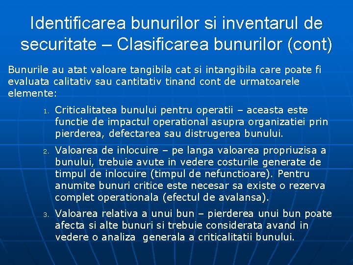Identificarea bunurilor si inventarul de securitate – Clasificarea bunurilor (cont) Bunurile au atat valoare