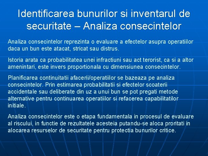 Identificarea bunurilor si inventarul de securitate – Analiza consecintelor reprezinta o evaluare a efectelor