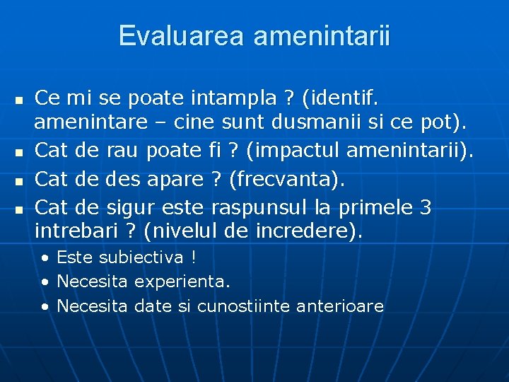 Evaluarea amenintarii n n Ce mi se poate intampla ? (identif. amenintare – cine