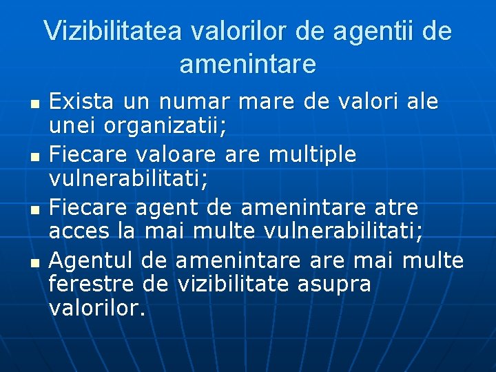 Vizibilitatea valorilor de agentii de amenintare n n Exista un numar mare de valori
