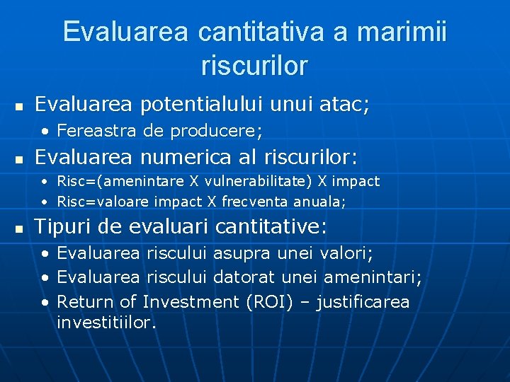 Evaluarea cantitativa a marimii riscurilor n Evaluarea potentialului unui atac; • Fereastra de producere;