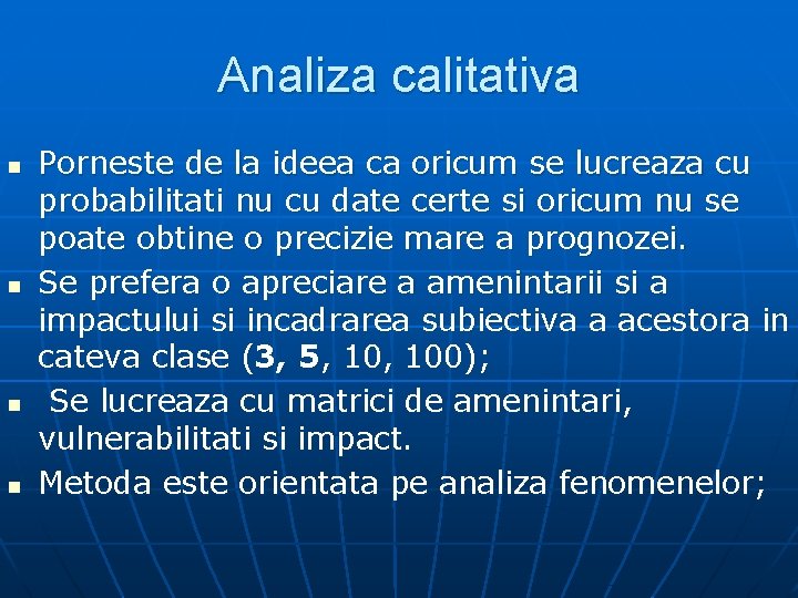 Analiza calitativa n n Porneste de la ideea ca oricum se lucreaza cu probabilitati