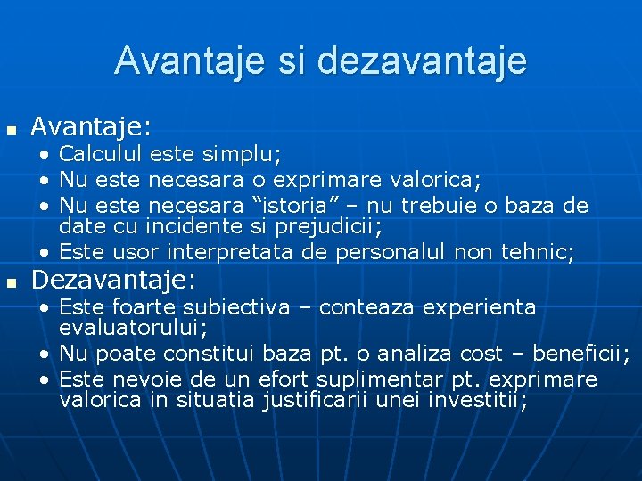 Avantaje si dezavantaje n Avantaje: • Calculul este simplu; • Nu este necesara o