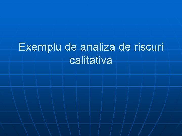 Exemplu de analiza de riscuri calitativa 