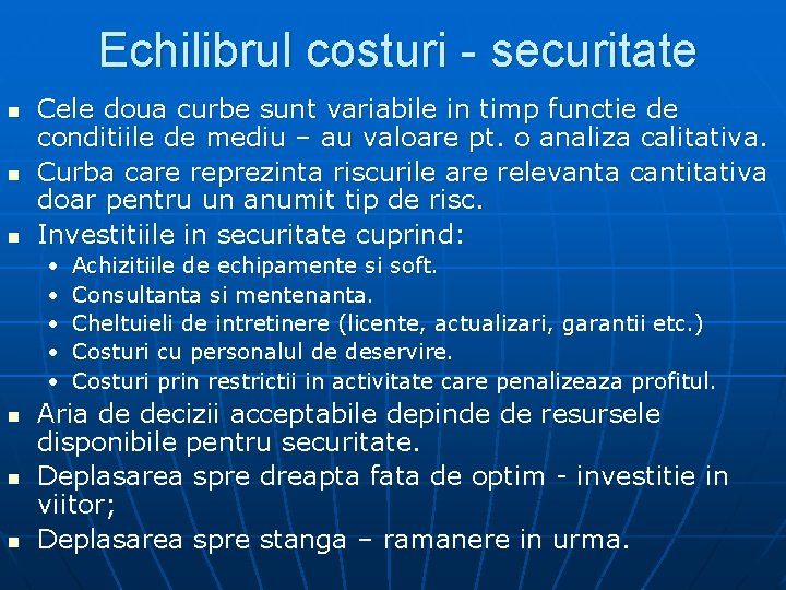 Echilibrul costuri - securitate n n n Cele doua curbe sunt variabile in timp