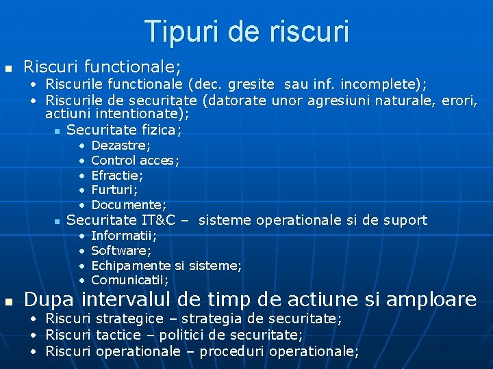 Tipuri de riscuri n Riscuri functionale; • Riscurile functionale (dec. gresite sau inf. incomplete);