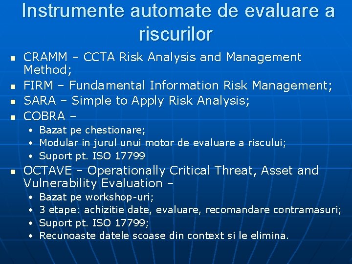 Instrumente automate de evaluare a riscurilor n n CRAMM – CCTA Risk Analysis and