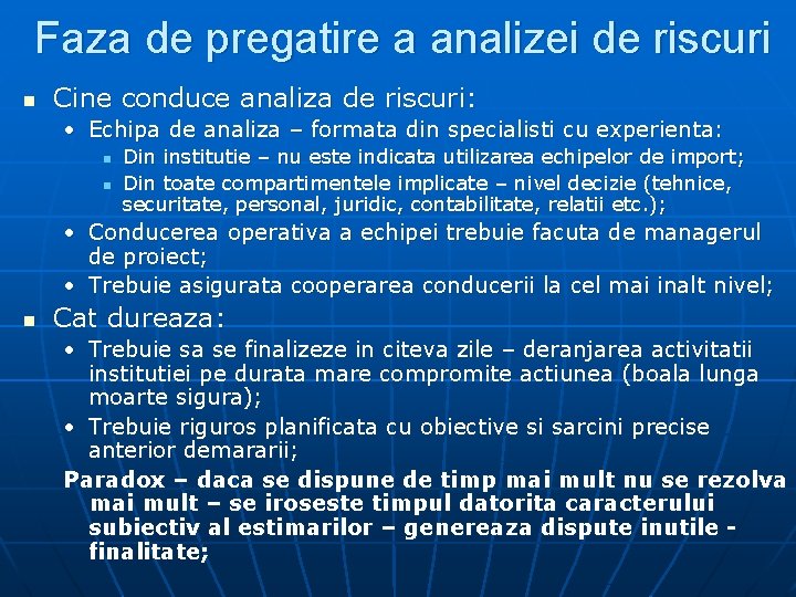 Faza de pregatire a analizei de riscuri n Cine conduce analiza de riscuri: •