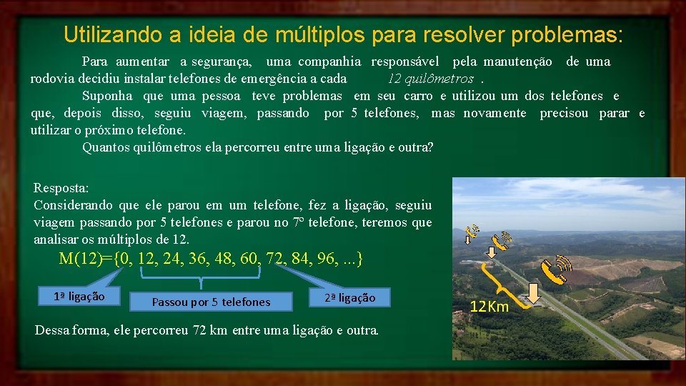 Utilizando a ideia de múltiplos para resolver problemas: Para aumentar a segurança, uma companhia