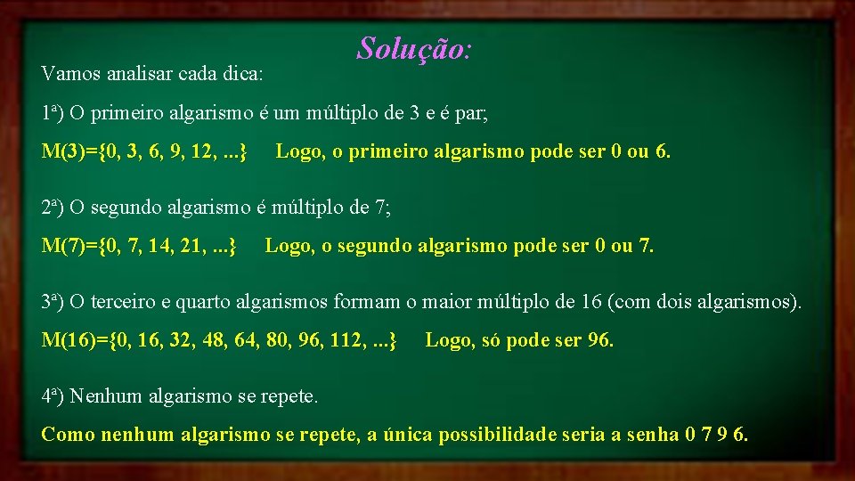 Solução: Vamos analisar cada dica: 1ª) O primeiro algarismo é um múltiplo de 3