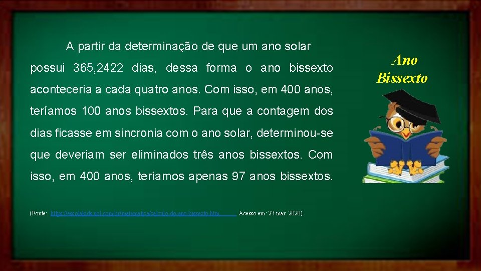 A partir da determinação de que um ano solar possui 365, 2422 dias, dessa