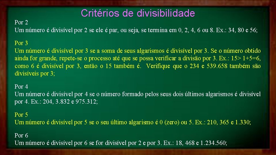 Critérios de divisibilidade Por 2 Um número é divisível por 2 se ele é