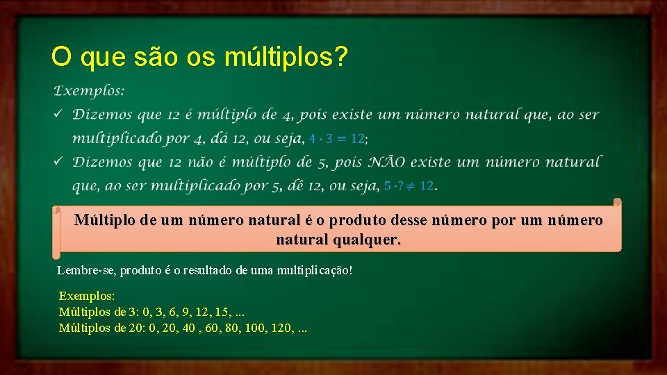 O que são os múltiplos? Múltiplo de um número natural é o produto desse