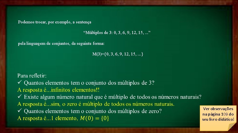 Podemos trocar, por exemplo, a sentença “Múltiplos de 3: 0, 3, 6, 9, 12,