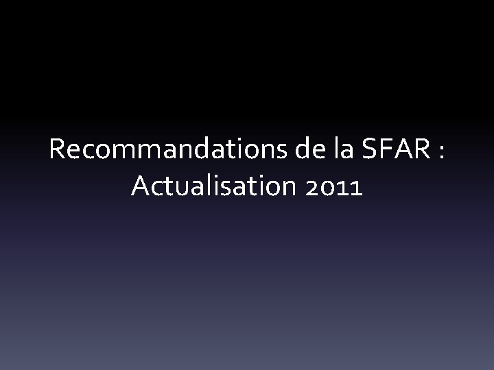 Recommandations de la SFAR : Actualisation 2011 