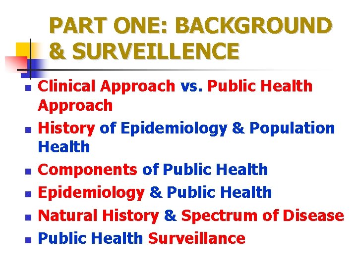 PART ONE: BACKGROUND & SURVEILLENCE n n n Clinical Approach vs. Public Health Approach