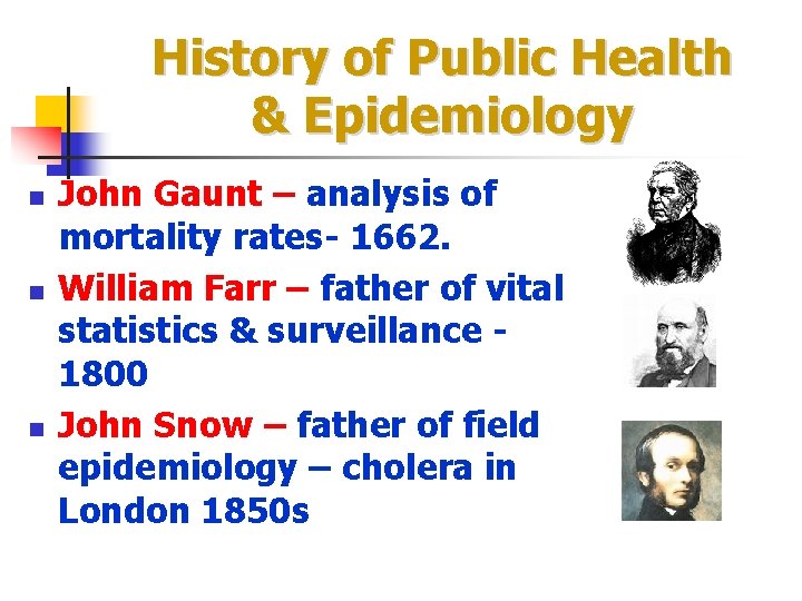 History of Public Health & Epidemiology n n n John Gaunt – analysis of