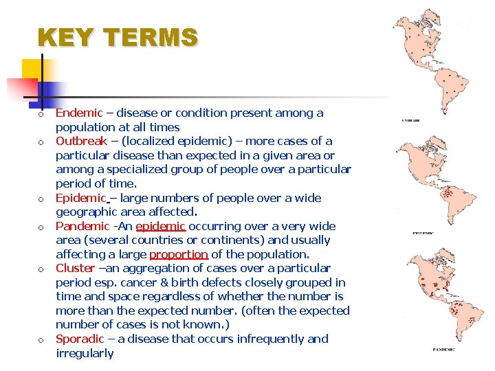 KEY TERMS o o o Endemic – disease or condition present among a population
