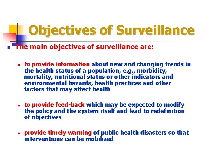 Objectives of Surveillance n The main objectives of surveillance are: n n n to