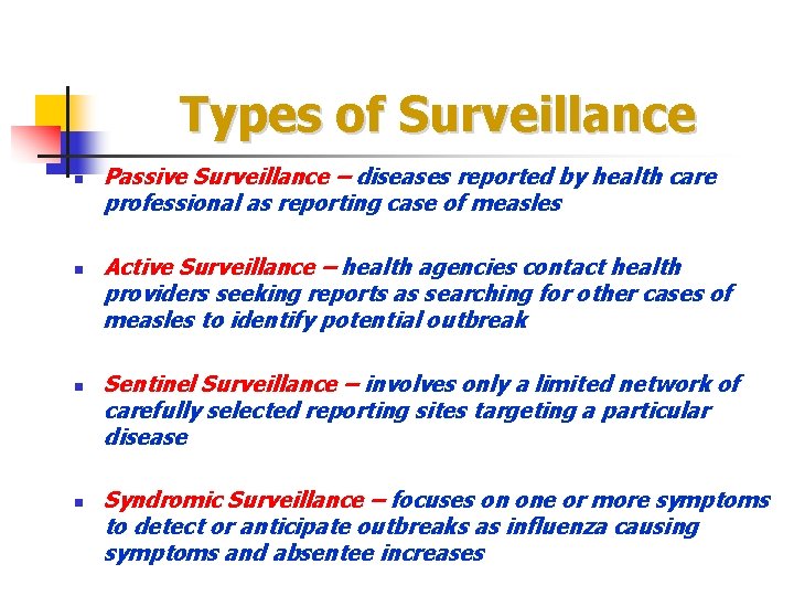 Types of Surveillance n n Passive Surveillance – diseases reported by health care professional