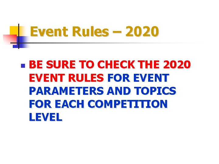 Event Rules – 2020 n BE SURE TO CHECK THE 2020 EVENT RULES FOR