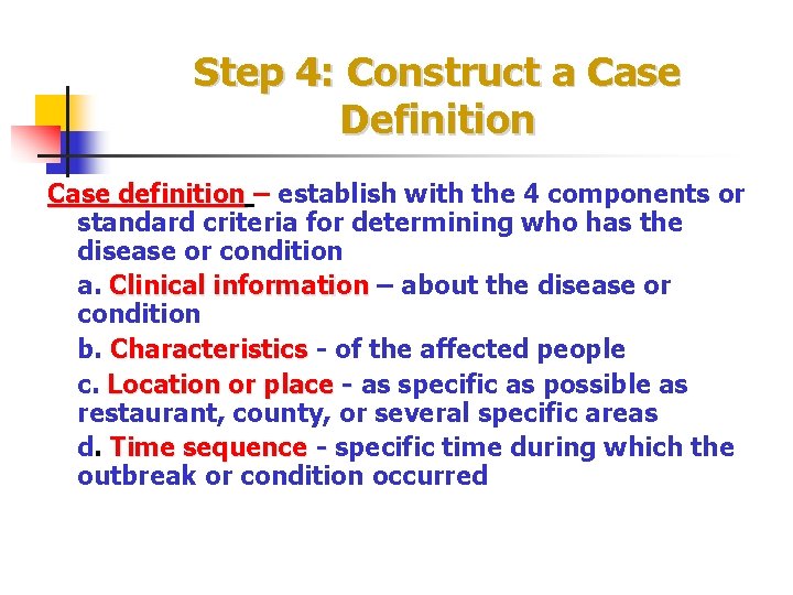 Step 4: Construct a Case Definition Case definition – establish with the 4 components