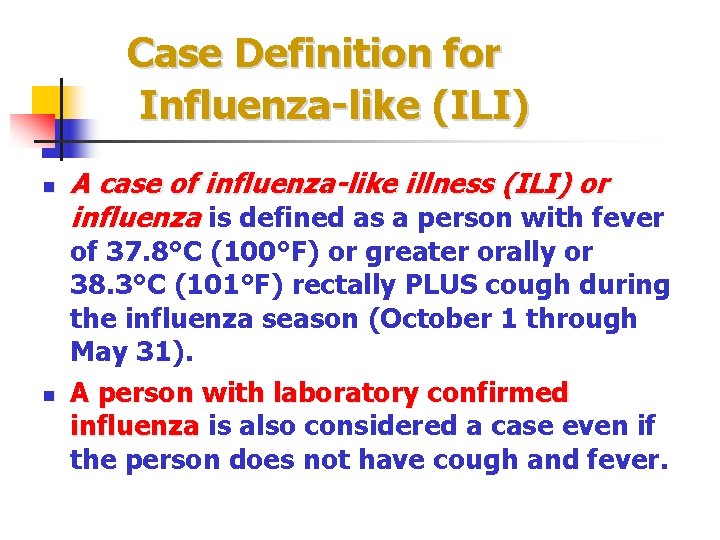 Case Definition for Influenza-like (ILI) n n A case of influenza-like illness (ILI) or