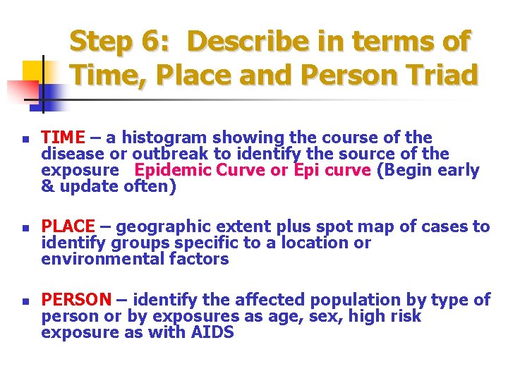 Step 6: Describe in terms of Time, Place and Person Triad n n n