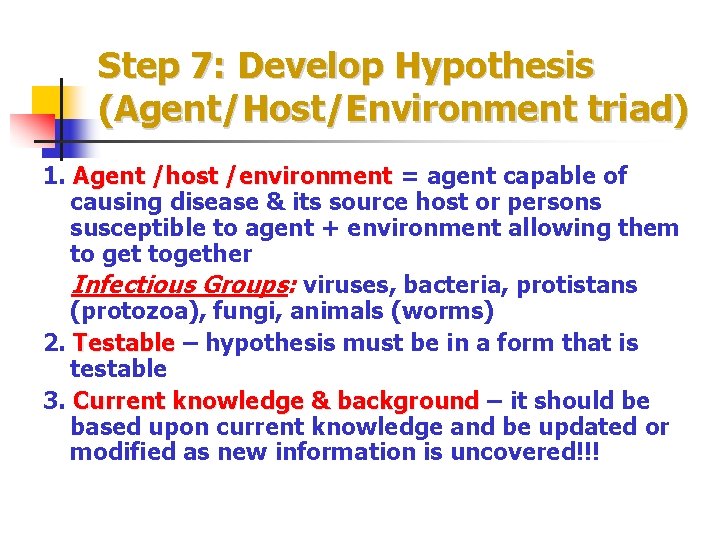 Step 7: Develop Hypothesis (Agent/Host/Environment triad) 1. Agent /host /environment = agent capable of