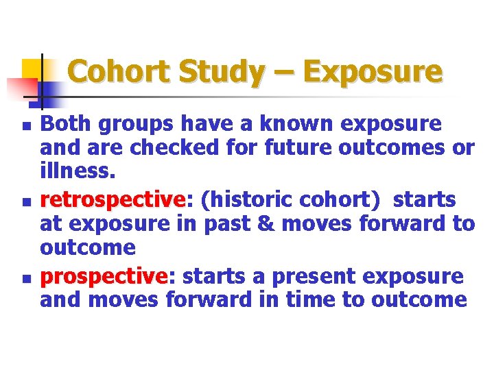 Cohort Study – Exposure n n n Both groups have a known exposure and