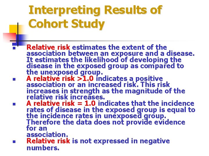Interpreting Results of Cohort Study n n Relative risk estimates the extent of the