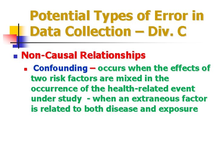 Potential Types of Error in Data Collection – Div. C n Non-Causal Relationships n