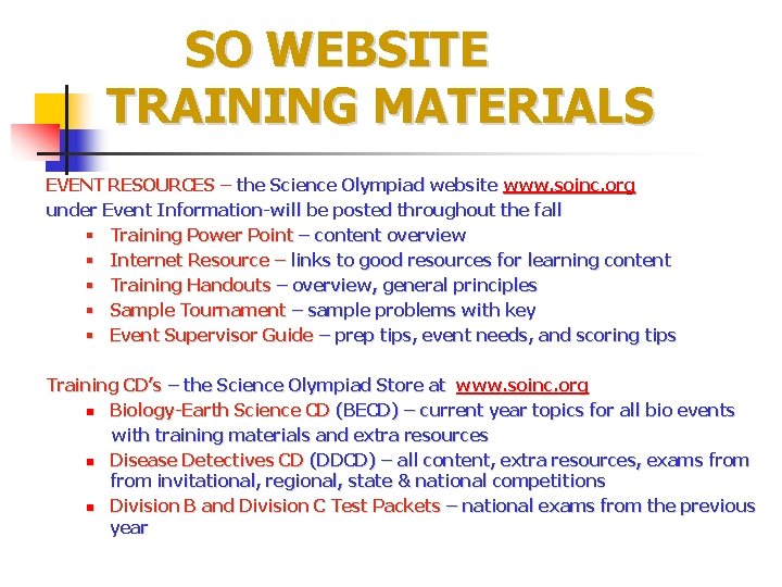 SO WEBSITE TRAINING MATERIALS EVENT RESOURCES – the Science Olympiad website www. soinc. org