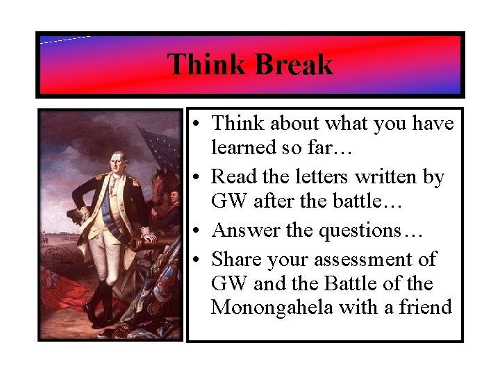 Think Break • Think about what you have learned so far… • Read the