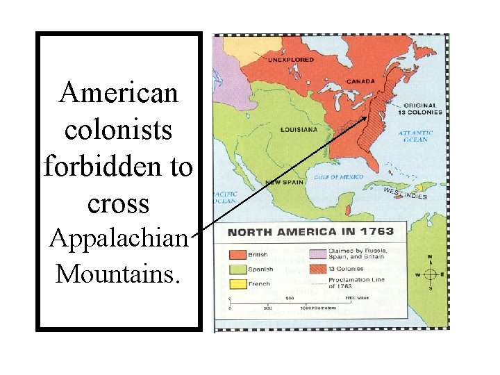 American colonists forbidden to cross Appalachian Mountains. 