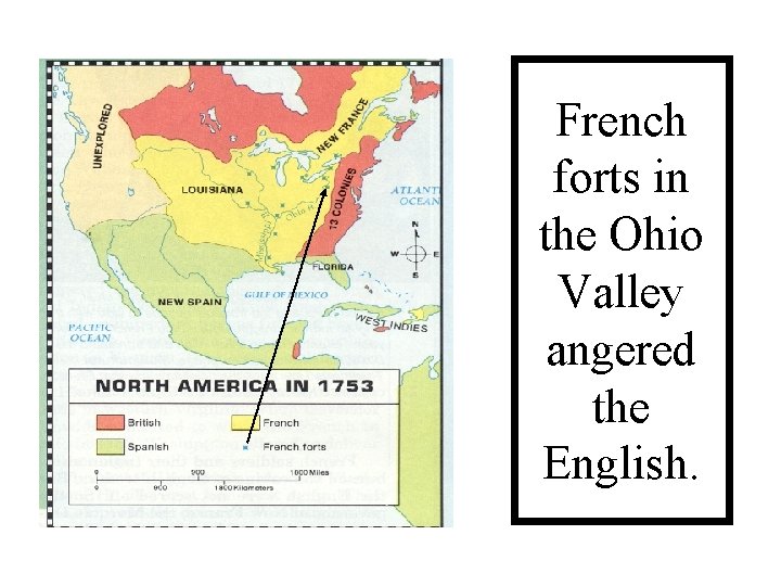 French forts in the Ohio Valley angered the English. 