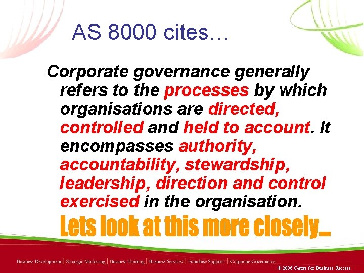 AS 8000 cites… Corporate governance generally refers to the processes by which organisations are