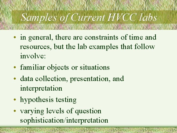 Samples of Current HVCC labs • in general, there are constraints of time and