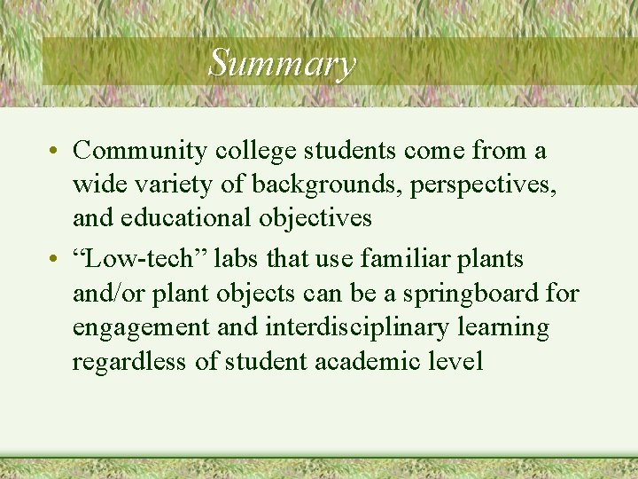 Summary • Community college students come from a wide variety of backgrounds, perspectives, and
