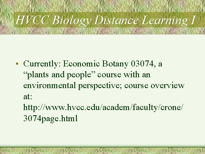 HVCC Biology Distance Learning I • Currently: Economic Botany 03074, a “plants and people”