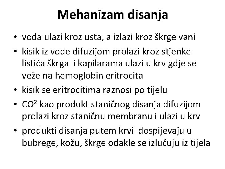 Mehanizam disanja • voda ulazi kroz usta, a izlazi kroz škrge vani • kisik