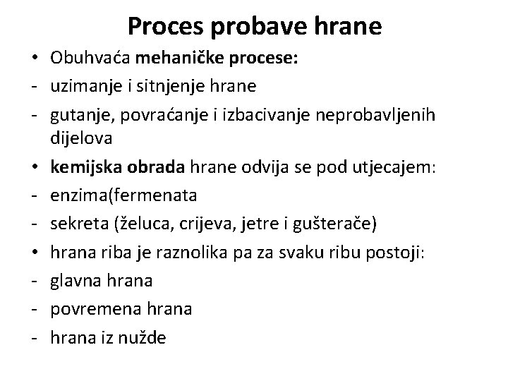 Proces probave hrane • Obuhvaća mehaničke procese: - uzimanje i sitnjenje hrane - gutanje,