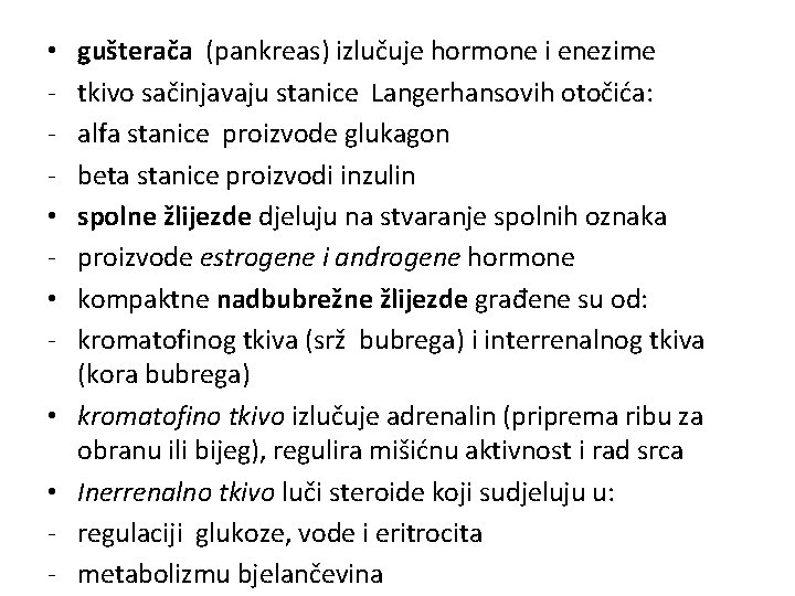  • • • - gušterača (pankreas) izlučuje hormone i enezime tkivo sačinjavaju stanice