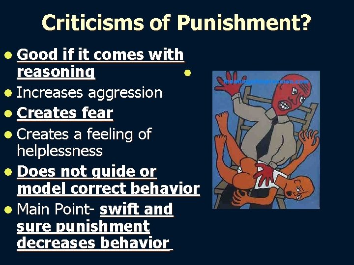 Criticisms of Punishment? l Good if it comes with reasoning l l Increases aggression