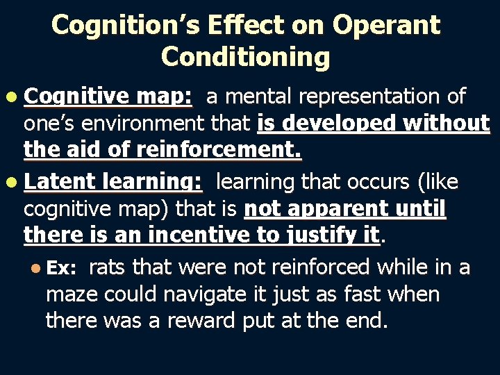 Cognition’s Effect on Operant Conditioning l Cognitive map: a mental representation of one’s environment