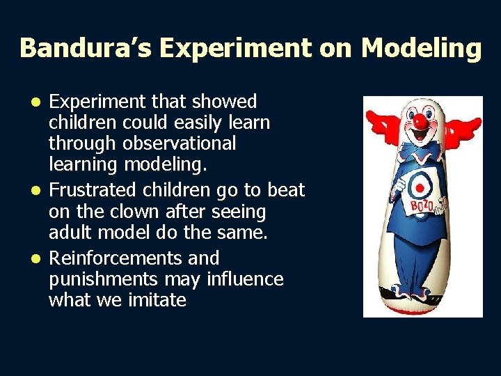 Bandura’s Experiment on Modeling Experiment that showed children could easily learn through observational learning