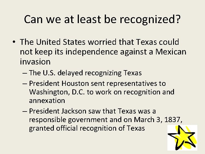 Can we at least be recognized? • The United States worried that Texas could