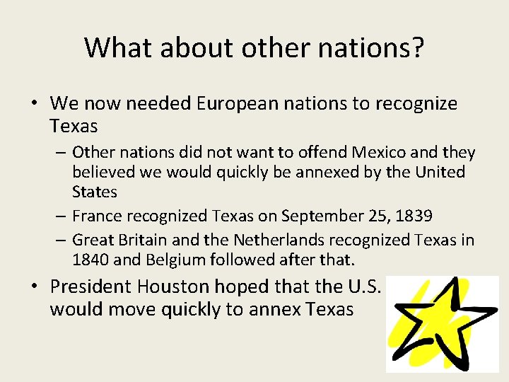 What about other nations? • We now needed European nations to recognize Texas –