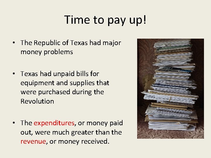 Time to pay up! • The Republic of Texas had major money problems •