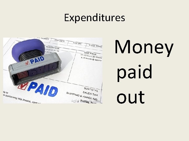 Expenditures Money paid out 